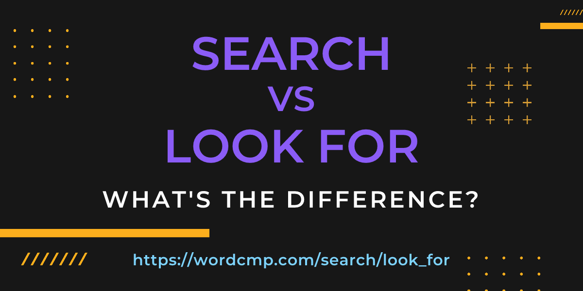 Difference between search and look for