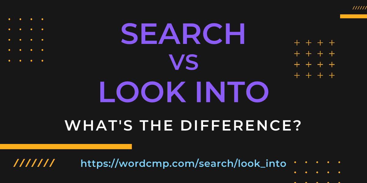 Difference between search and look into