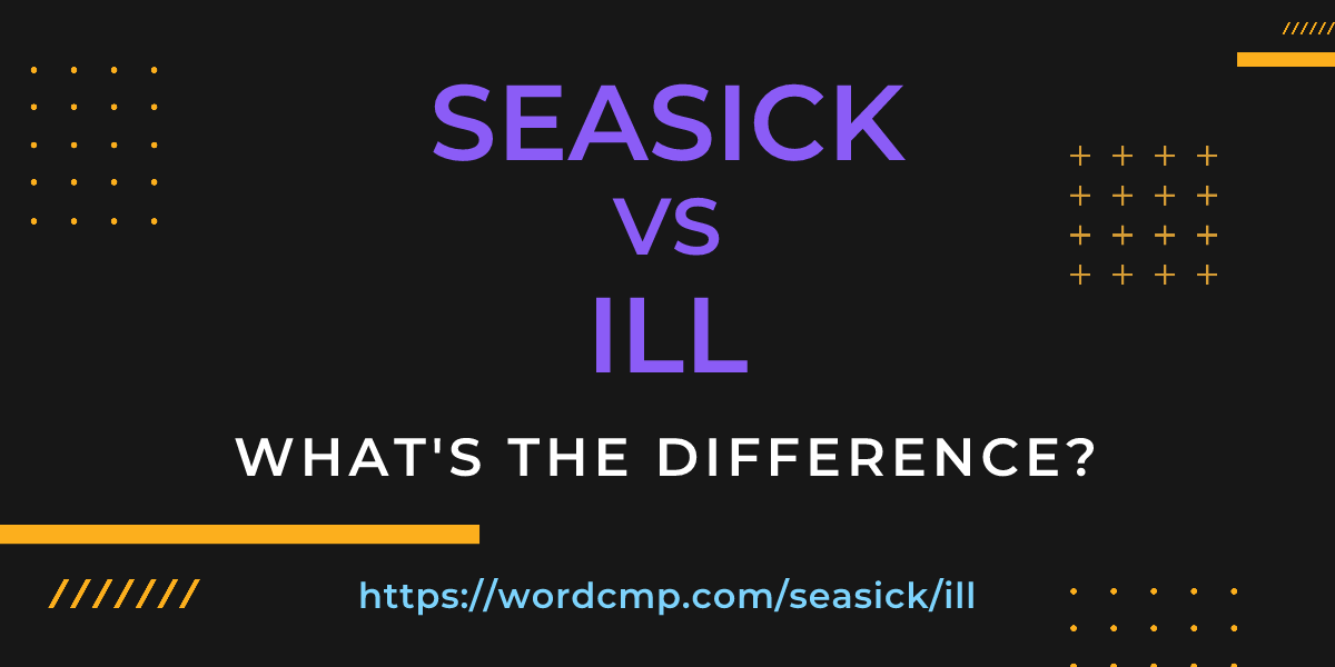 Difference between seasick and ill