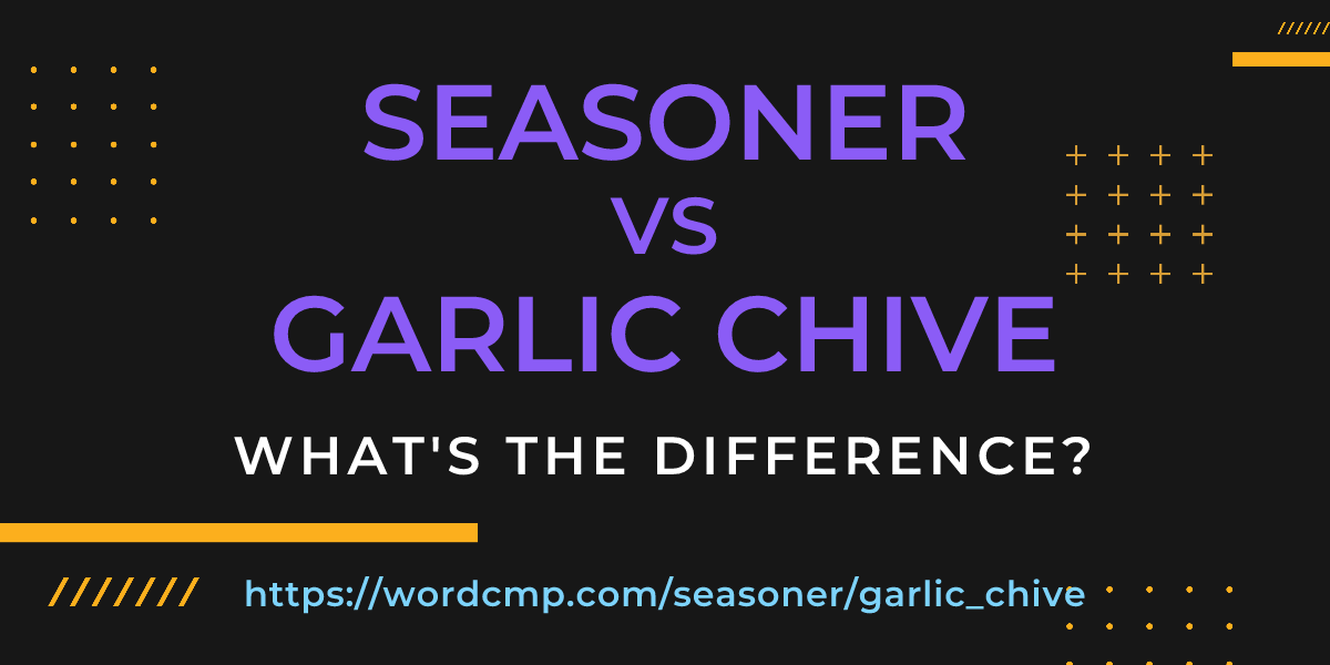 Difference between seasoner and garlic chive