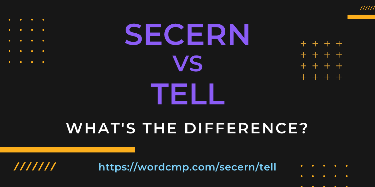 Difference between secern and tell