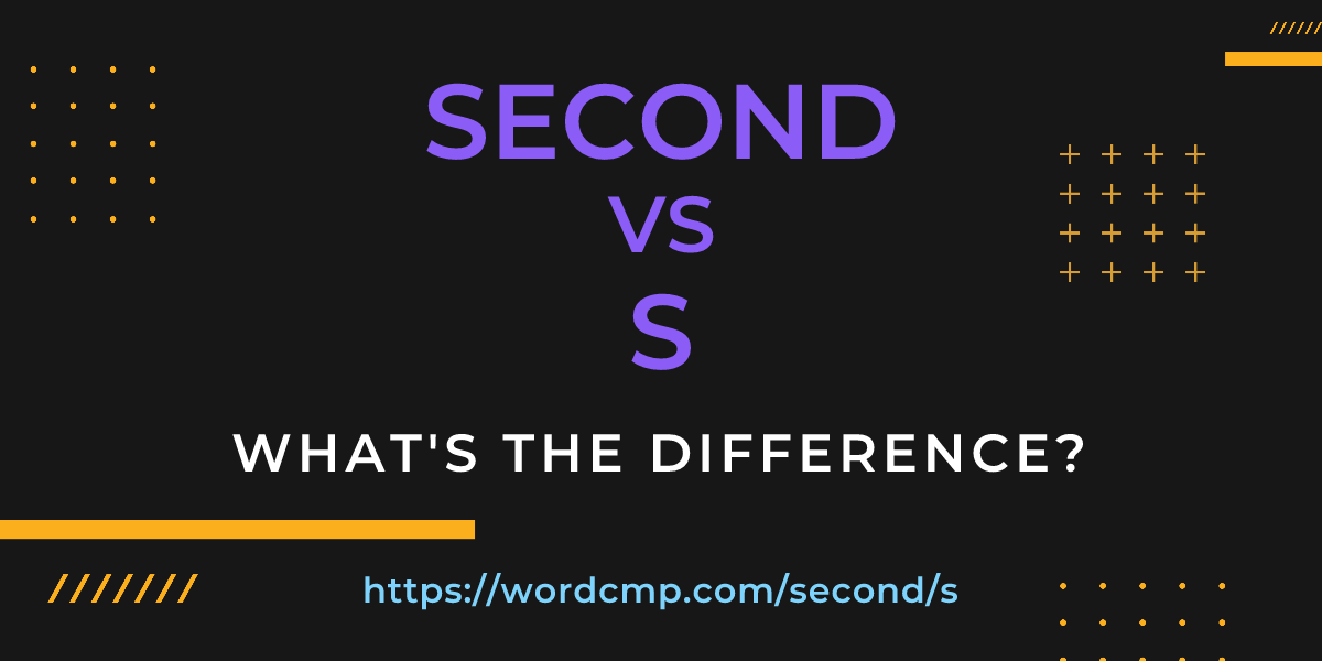 Difference between second and s