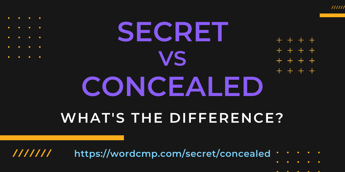 Difference between secret and concealed