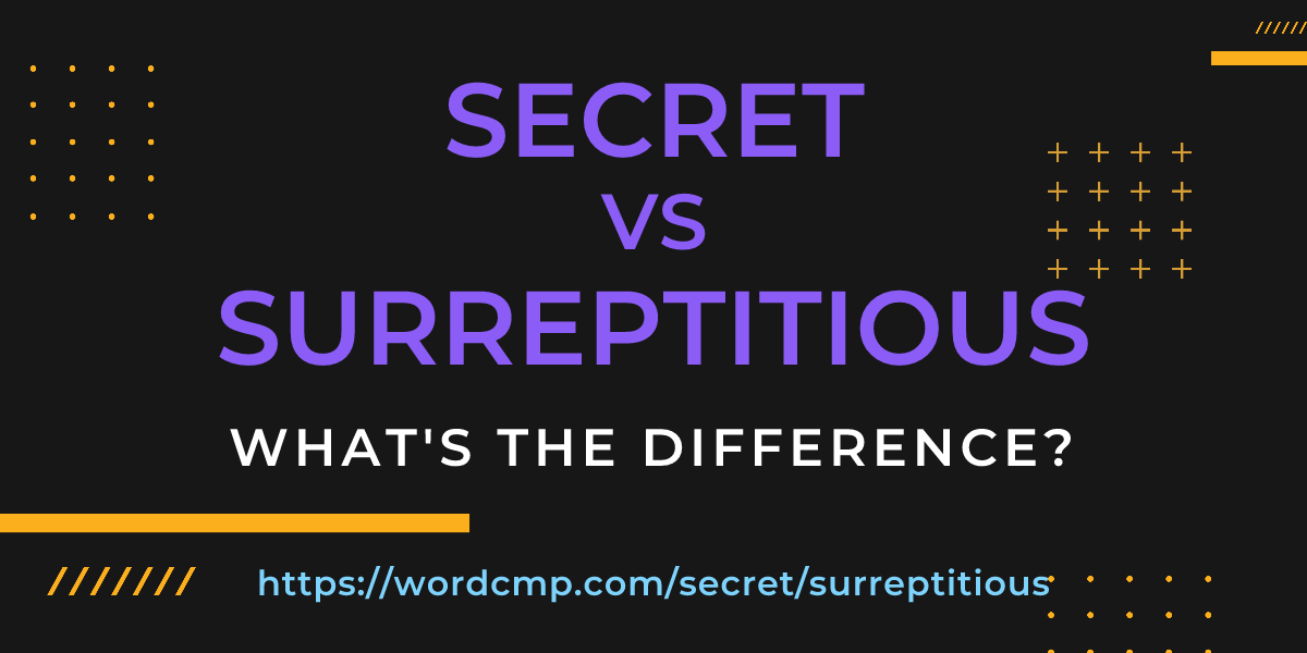 Difference between secret and surreptitious