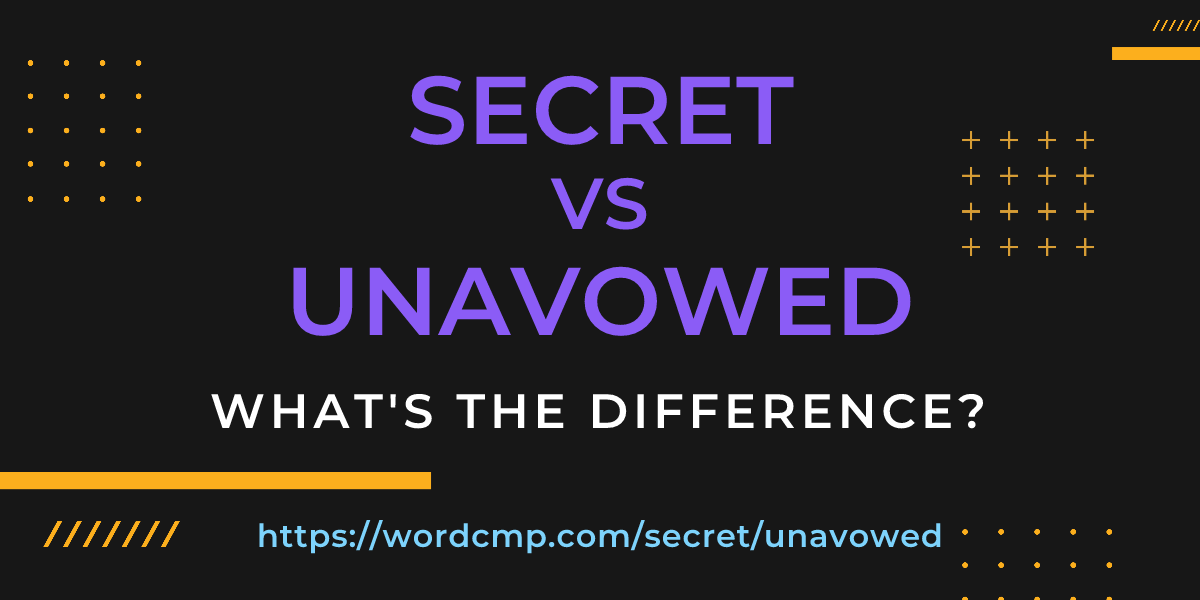 Difference between secret and unavowed
