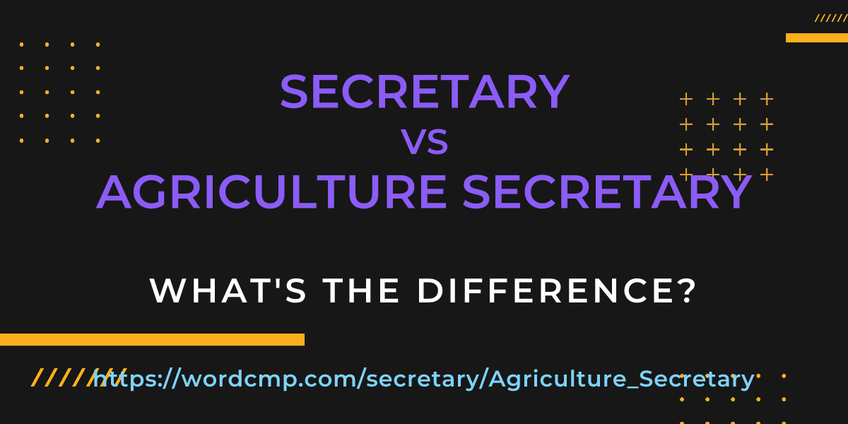 Difference between secretary and Agriculture Secretary
