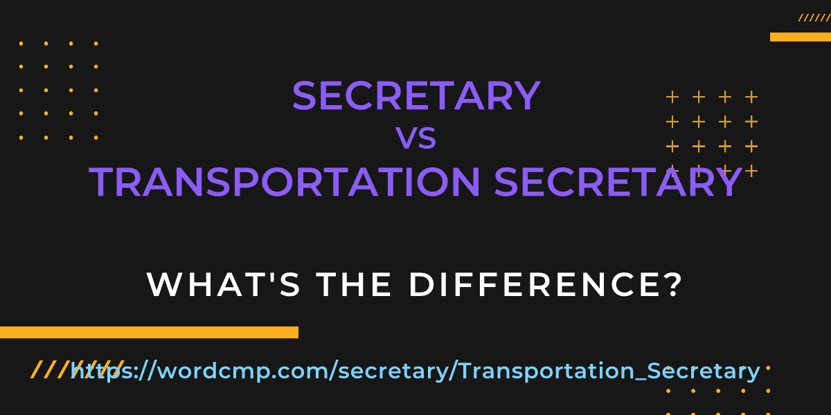 Difference between secretary and Transportation Secretary