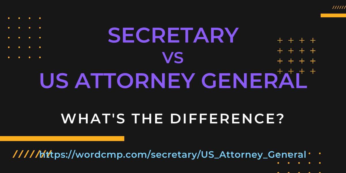 Difference between secretary and US Attorney General