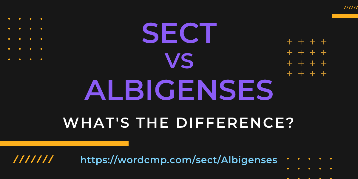 Difference between sect and Albigenses