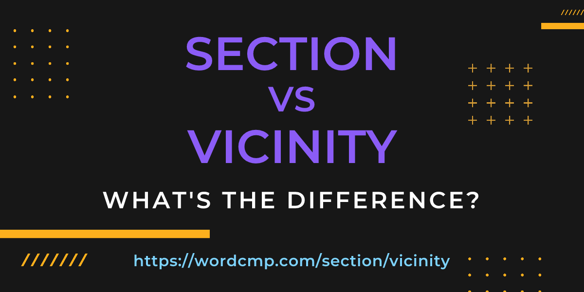 Difference between section and vicinity