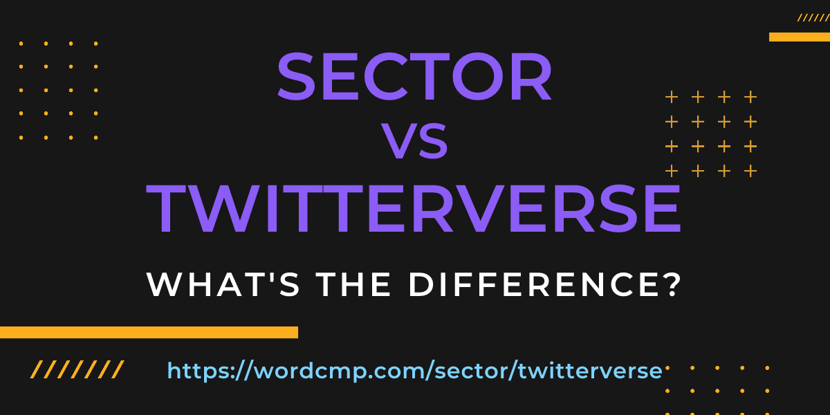 Difference between sector and twitterverse