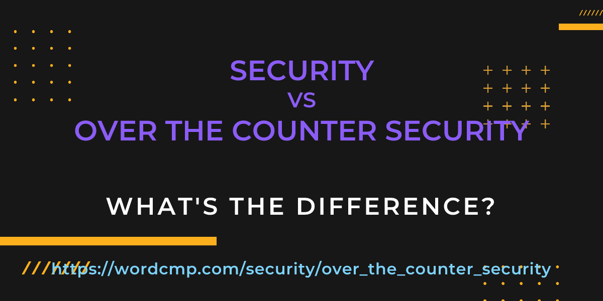 Difference between security and over the counter security