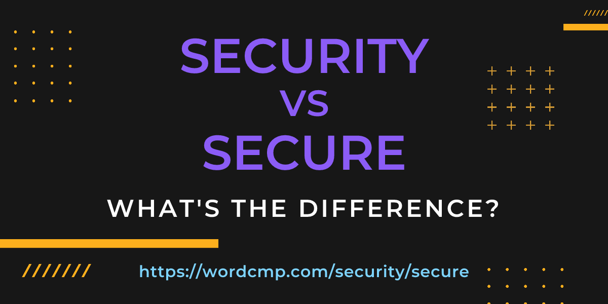 Difference between security and secure