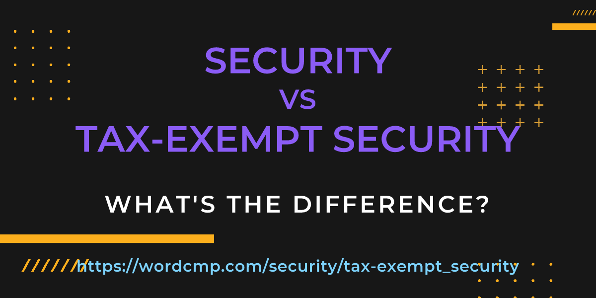 Difference between security and tax-exempt security
