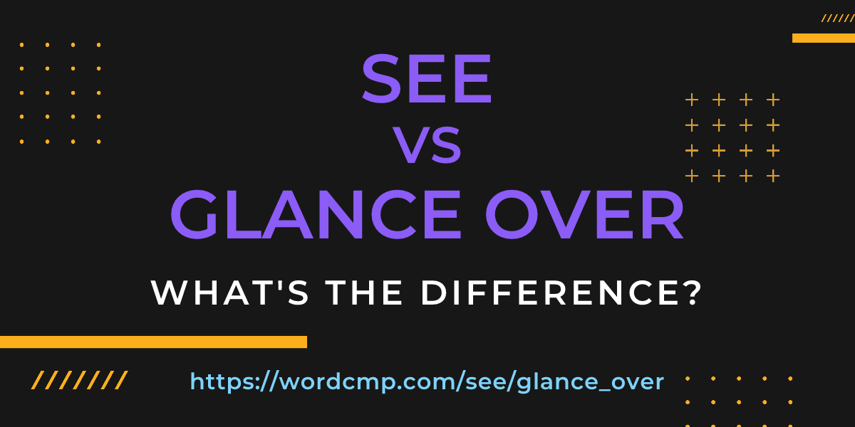 Difference between see and glance over