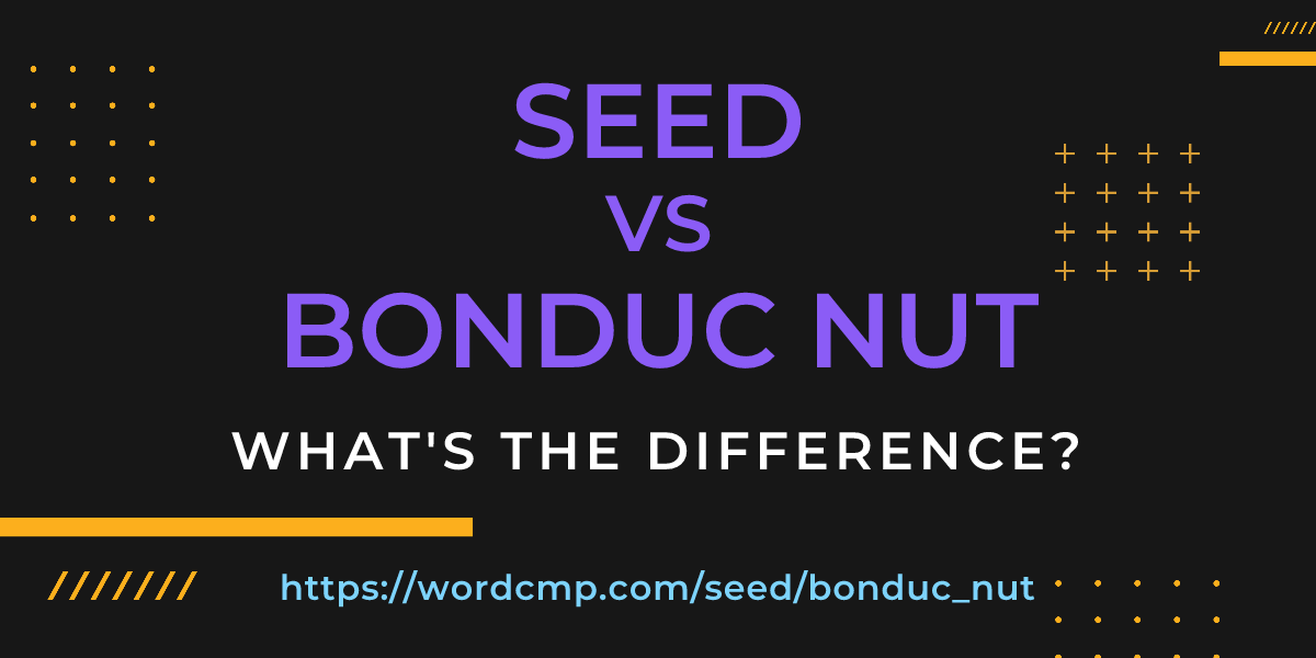 Difference between seed and bonduc nut
