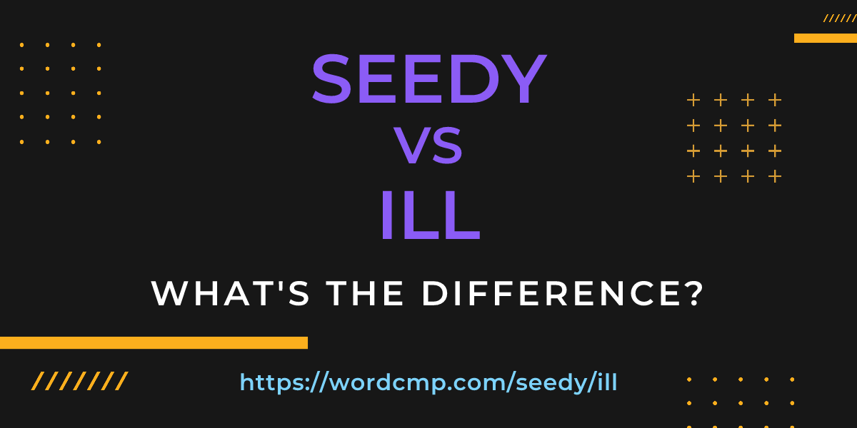 Difference between seedy and ill