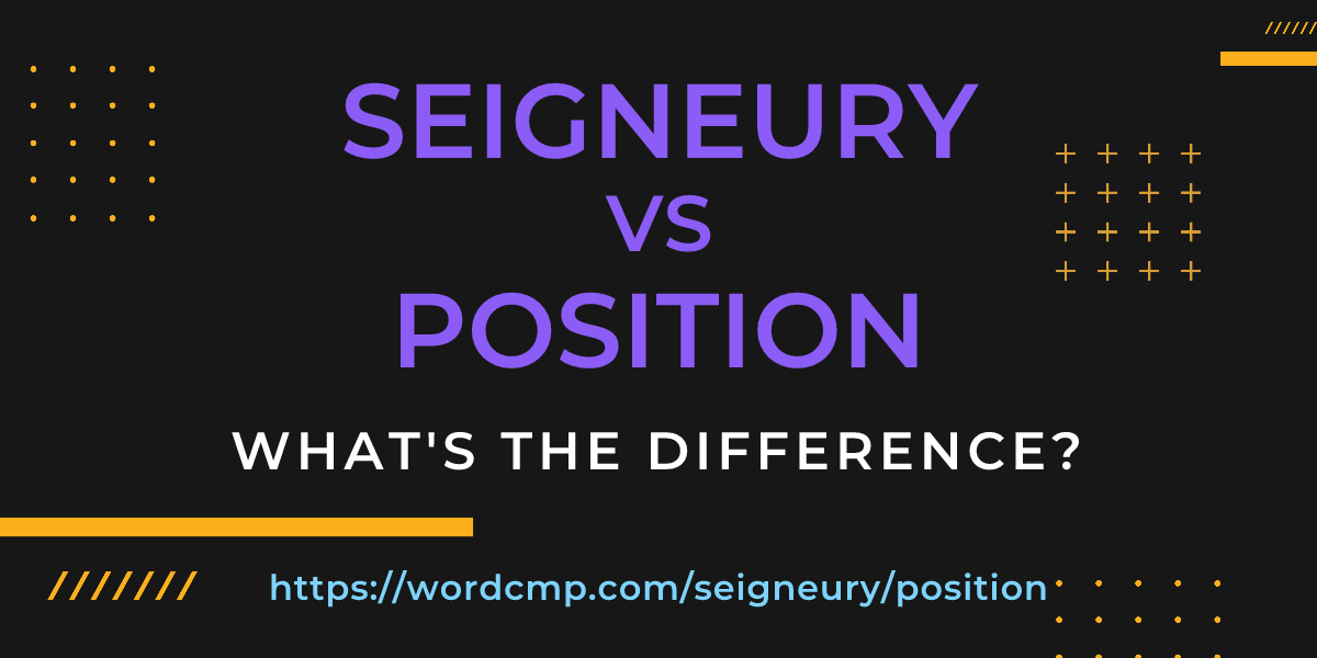 Difference between seigneury and position