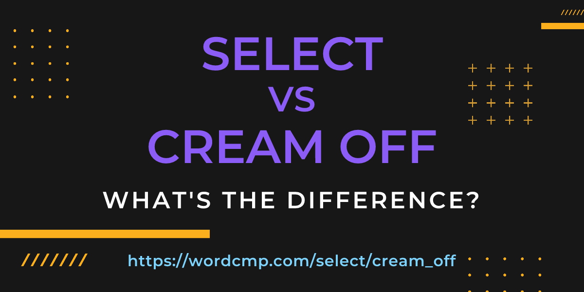 Difference between select and cream off