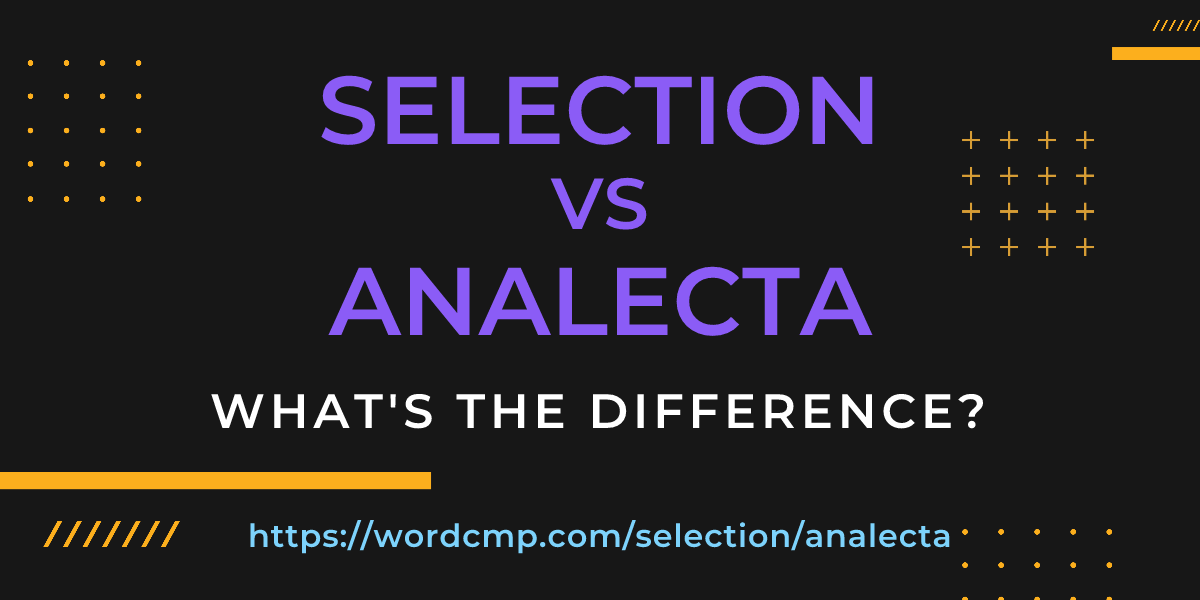 Difference between selection and analecta