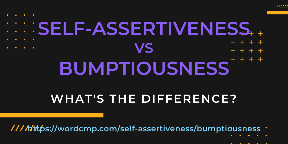 Difference between self-assertiveness and bumptiousness