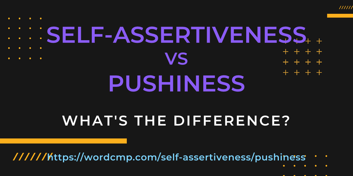 Difference between self-assertiveness and pushiness
