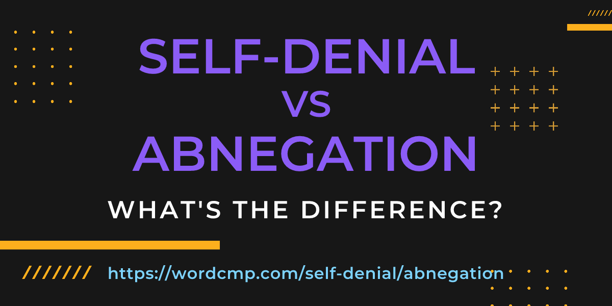 Difference between self-denial and abnegation