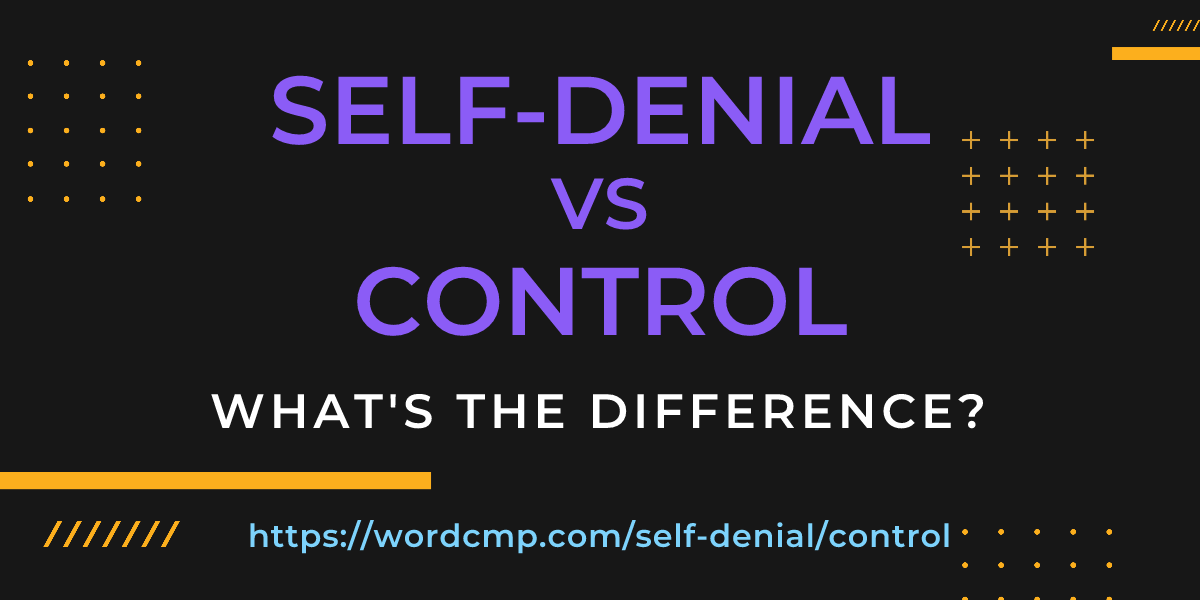 Difference between self-denial and control