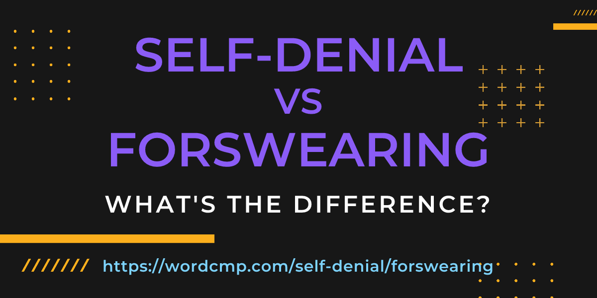 Difference between self-denial and forswearing