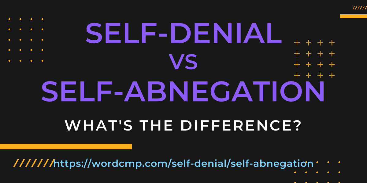 Difference between self-denial and self-abnegation