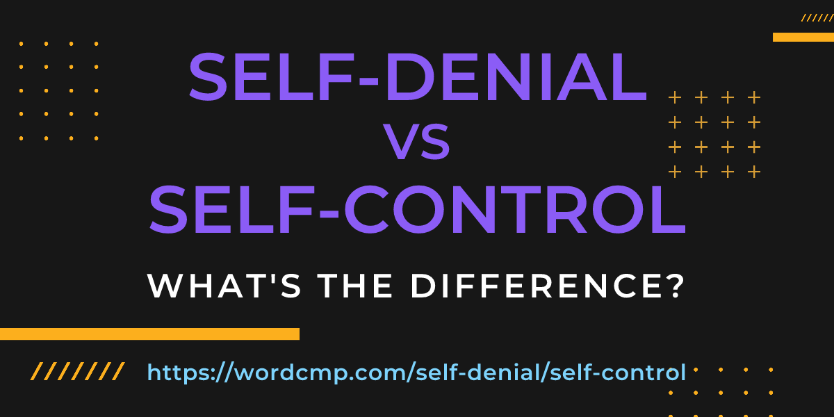 Difference between self-denial and self-control