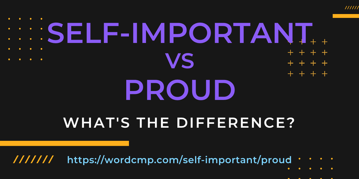 Difference between self-important and proud