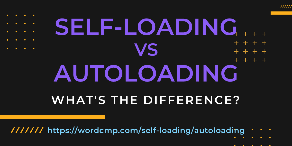 Difference between self-loading and autoloading