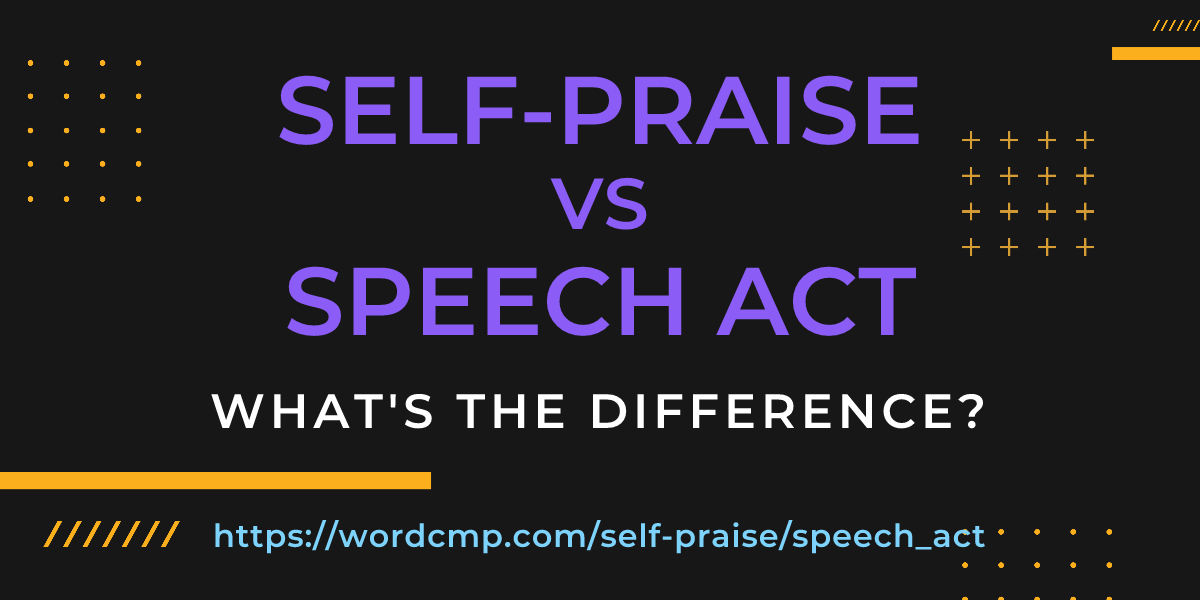 Difference between self-praise and speech act