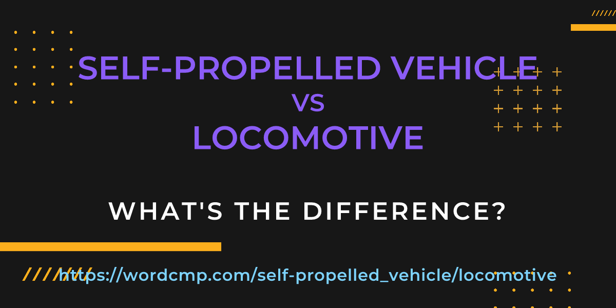 Difference between self-propelled vehicle and locomotive