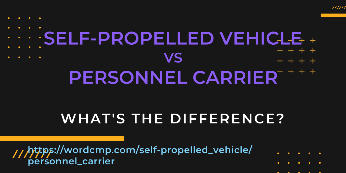 Difference between self-propelled vehicle and personnel carrier