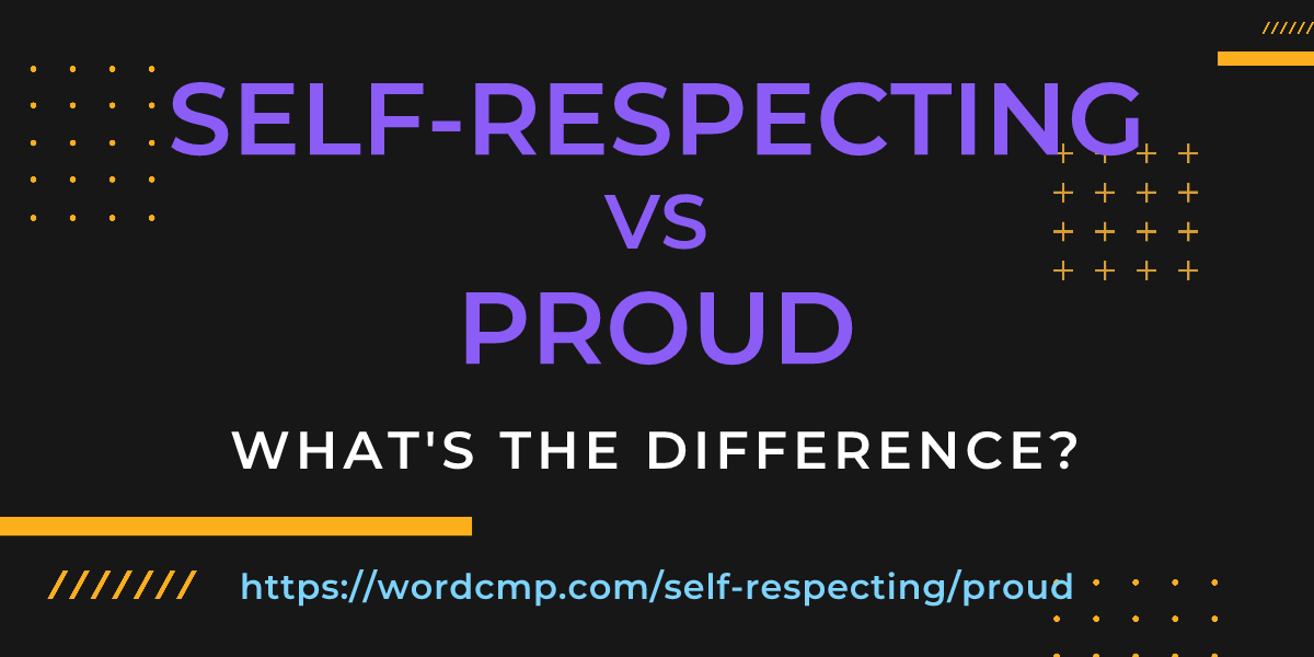 Difference between self-respecting and proud