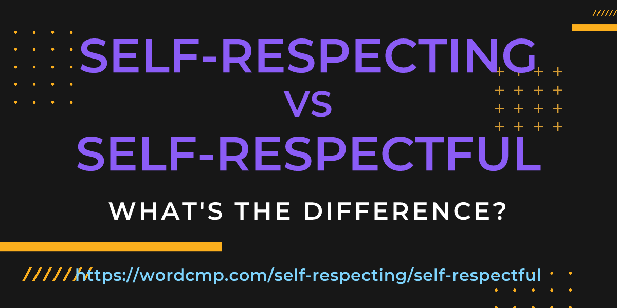 Difference between self-respecting and self-respectful
