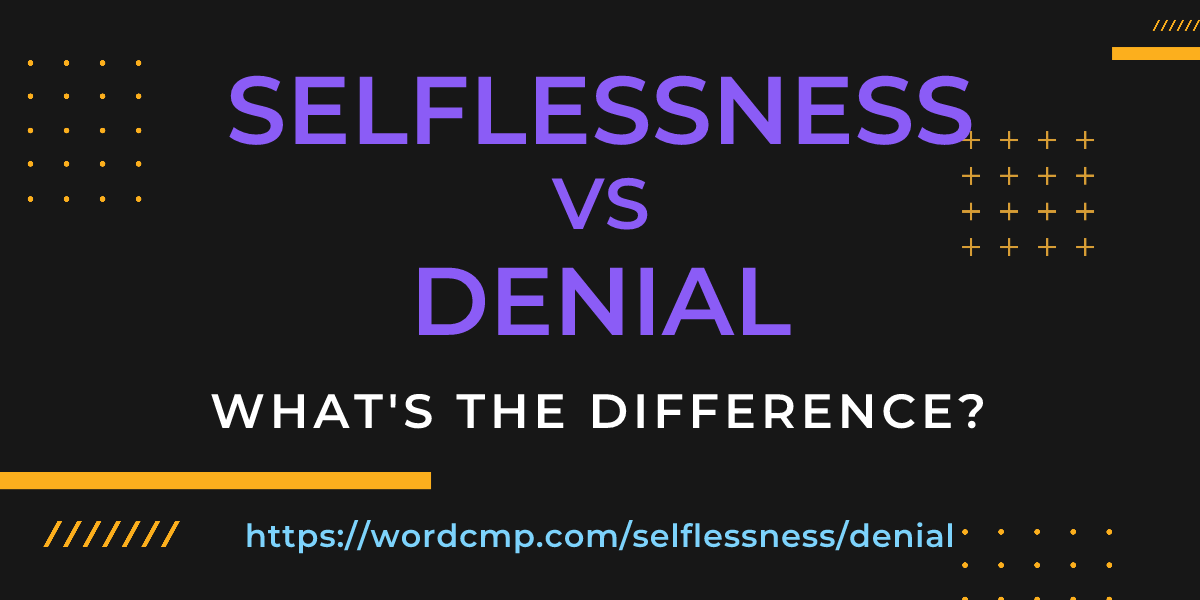 Difference between selflessness and denial