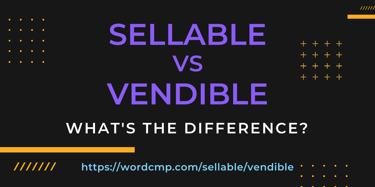Difference between sellable and vendible