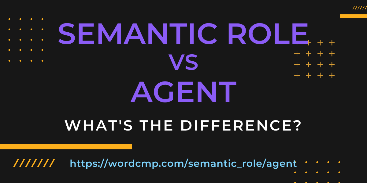 Difference between semantic role and agent