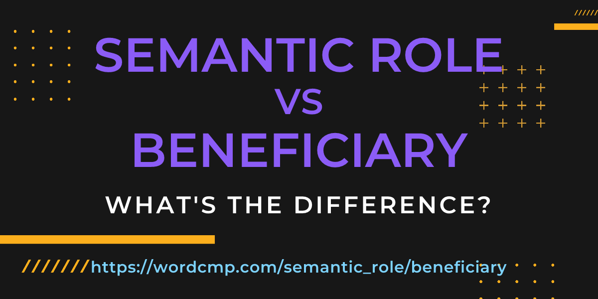 Difference between semantic role and beneficiary