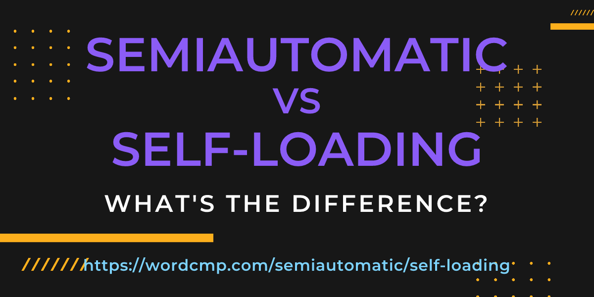 Difference between semiautomatic and self-loading