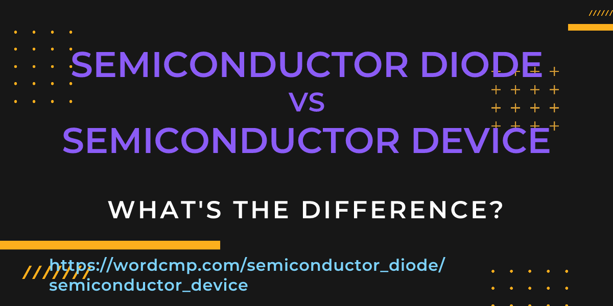 Difference between semiconductor diode and semiconductor device