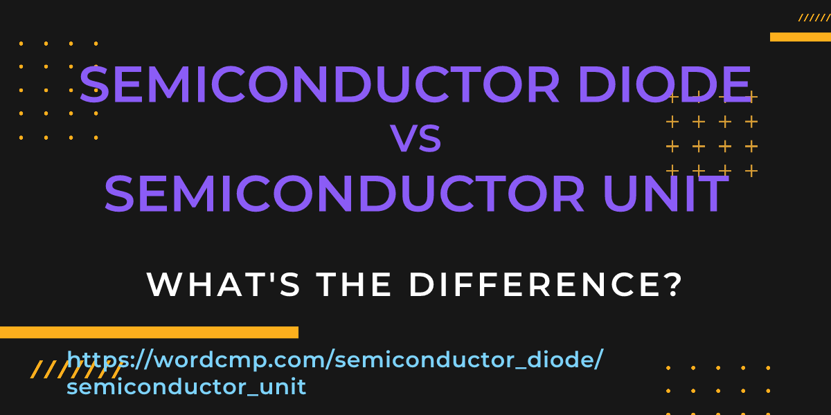 Difference between semiconductor diode and semiconductor unit