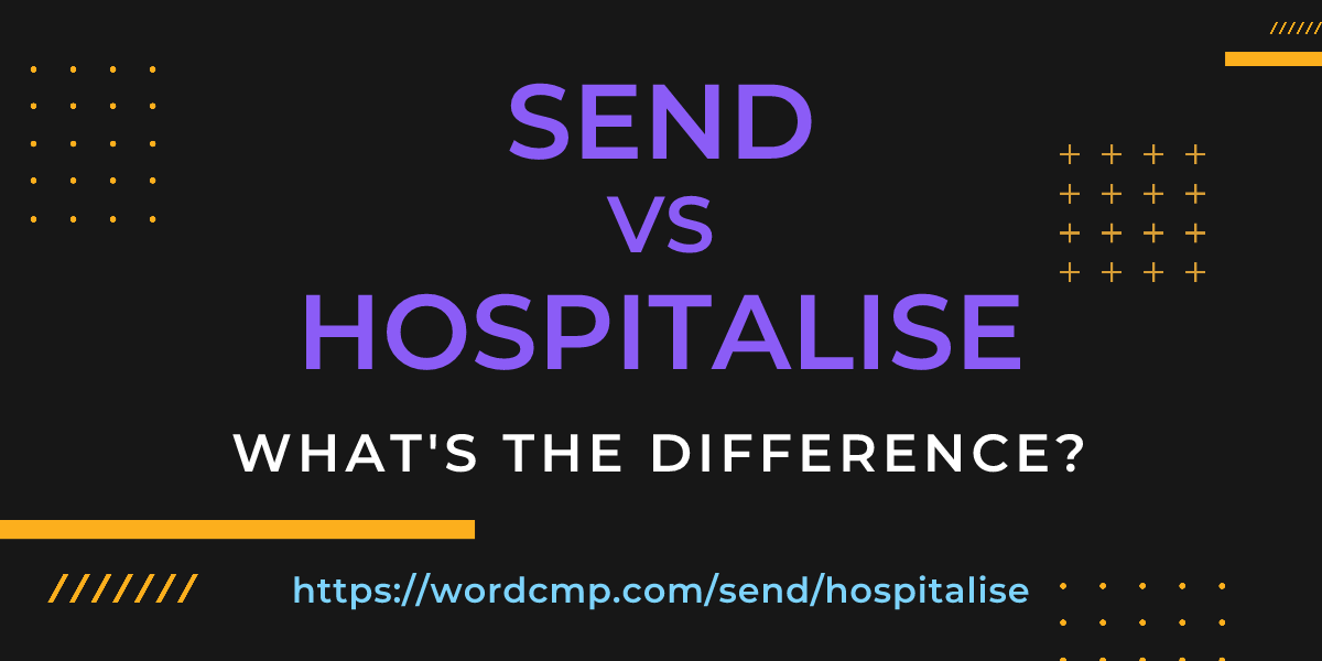 Difference between send and hospitalise