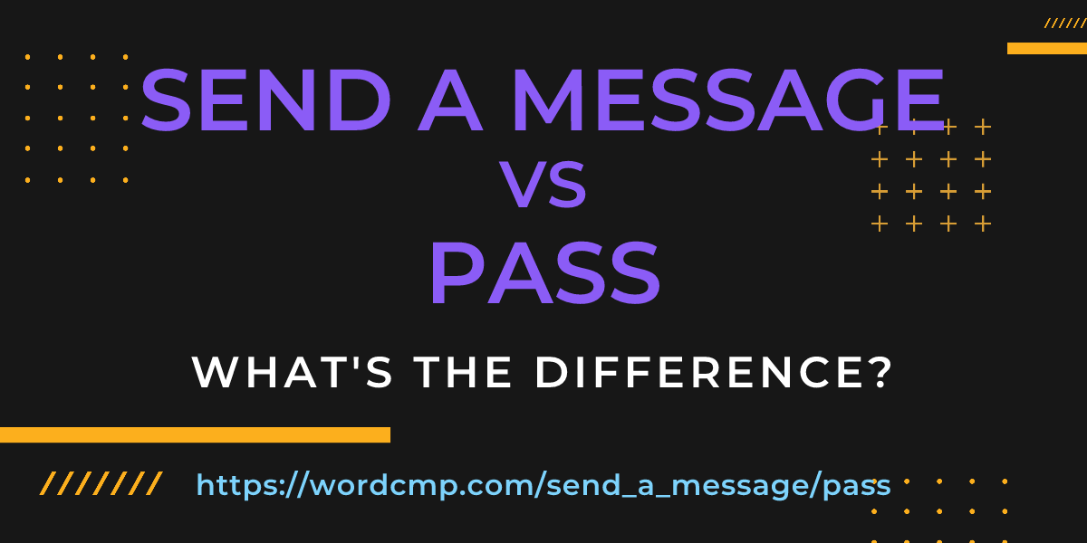 Difference between send a message and pass