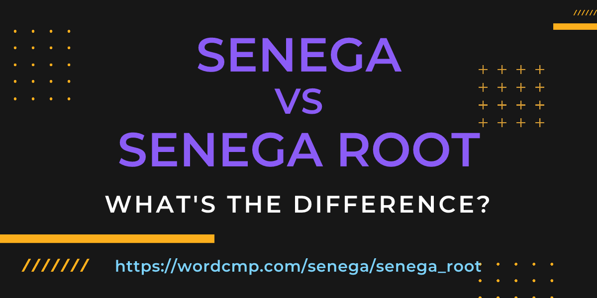 Difference between senega and senega root