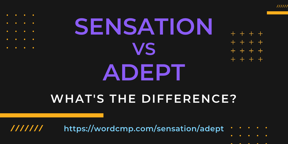 Difference between sensation and adept