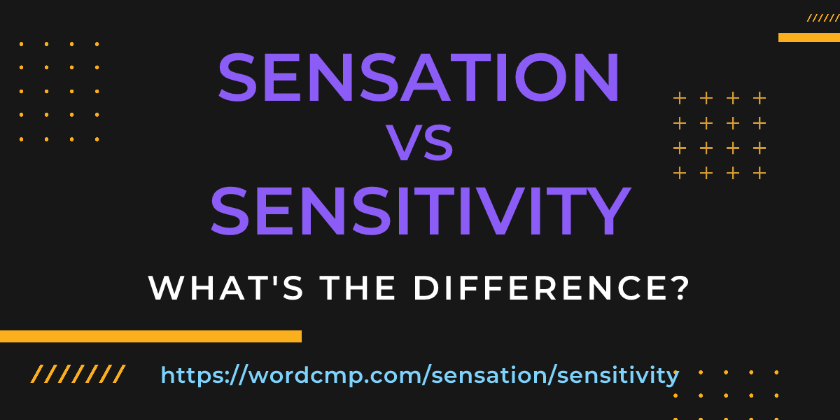 Difference between sensation and sensitivity